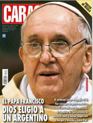 La revista argentina CARAS lo tiene claro. A Bergoglio lo eligio Dios por ser argentino. Esperemos que no hable de Maradona